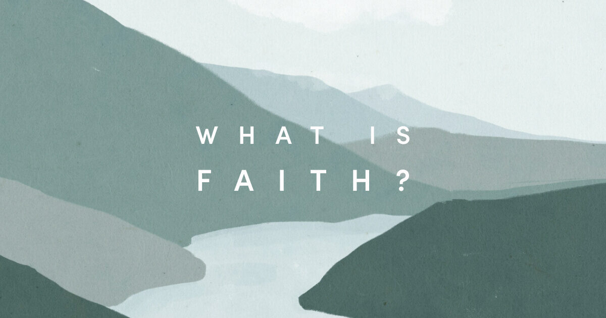What Is Faith? A Bible Answer