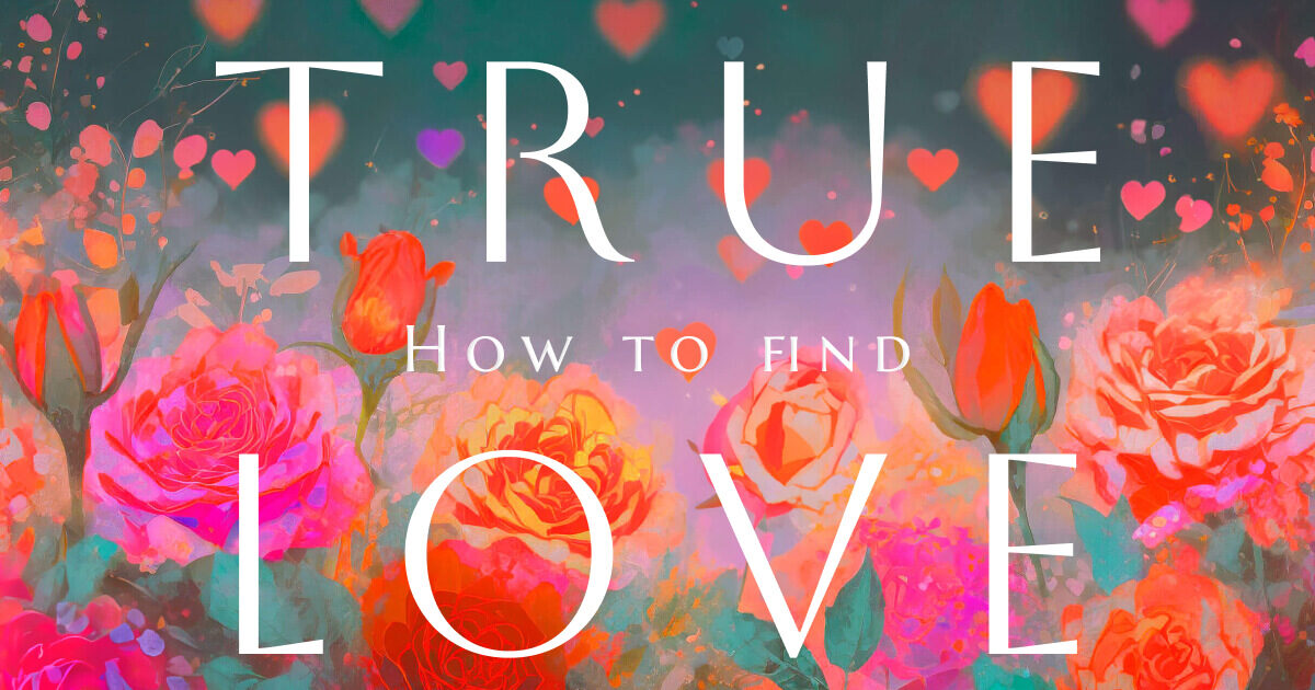 How to Find True Love and Heal Heartbreak